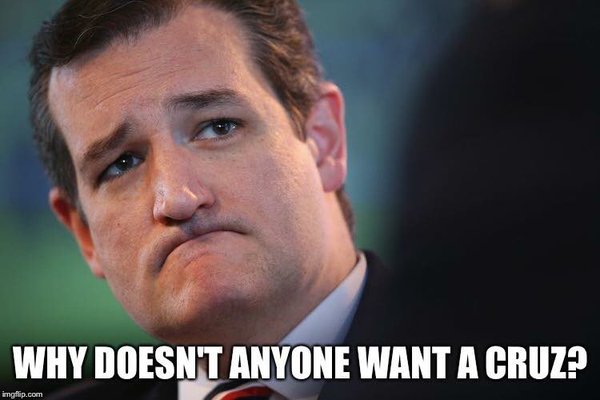photo of Ted Cruz with text “Why doesn’t anyone want a Cruz?”