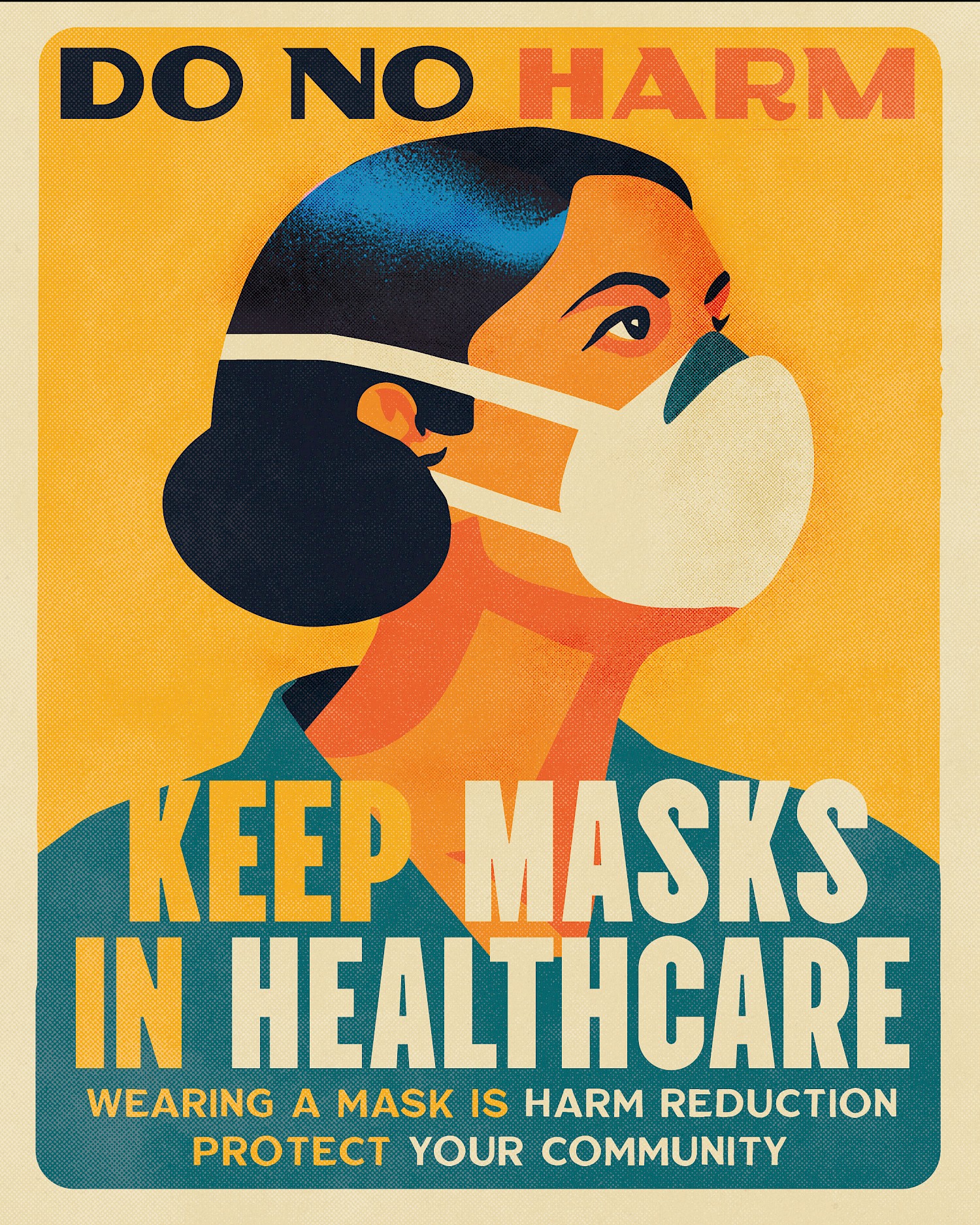 poster of a woman wearing a mask on a yellow background with text at the top 'DO NO HARM' and text at the bottom 'Keep Masks in Healthcare. Wearing a mask is harm reduction. Protect your community.'