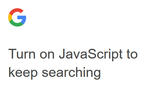screenshot of google.com search with message 'Turn on JavaScript to keep searching'