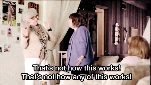 animation of a woman telling two other women: That's not how this works! That's now how any of this works!